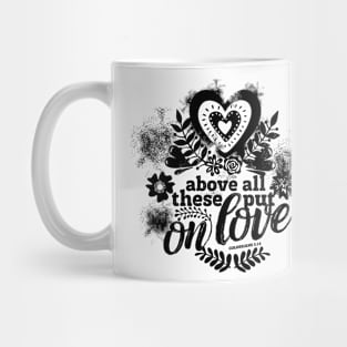 Above all these put on love. Mug